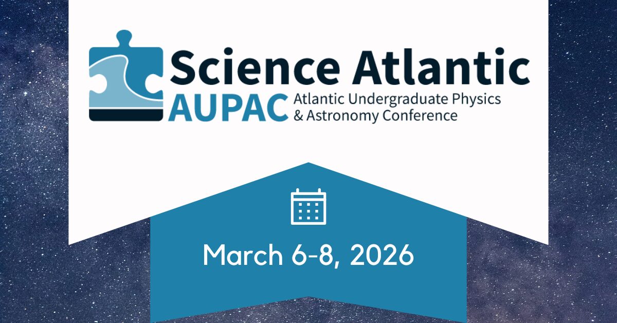 AUPAC event details: Atlantic Undergraduate Physics and Astronomy Conference, March 6-8, 2026, over a starry night sky background.