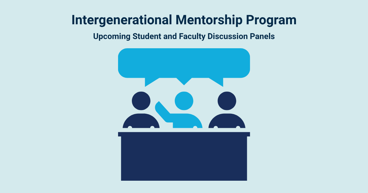 Intergenerational Mentorship Program: Upcoming Student and Faculty Discussion Panels
