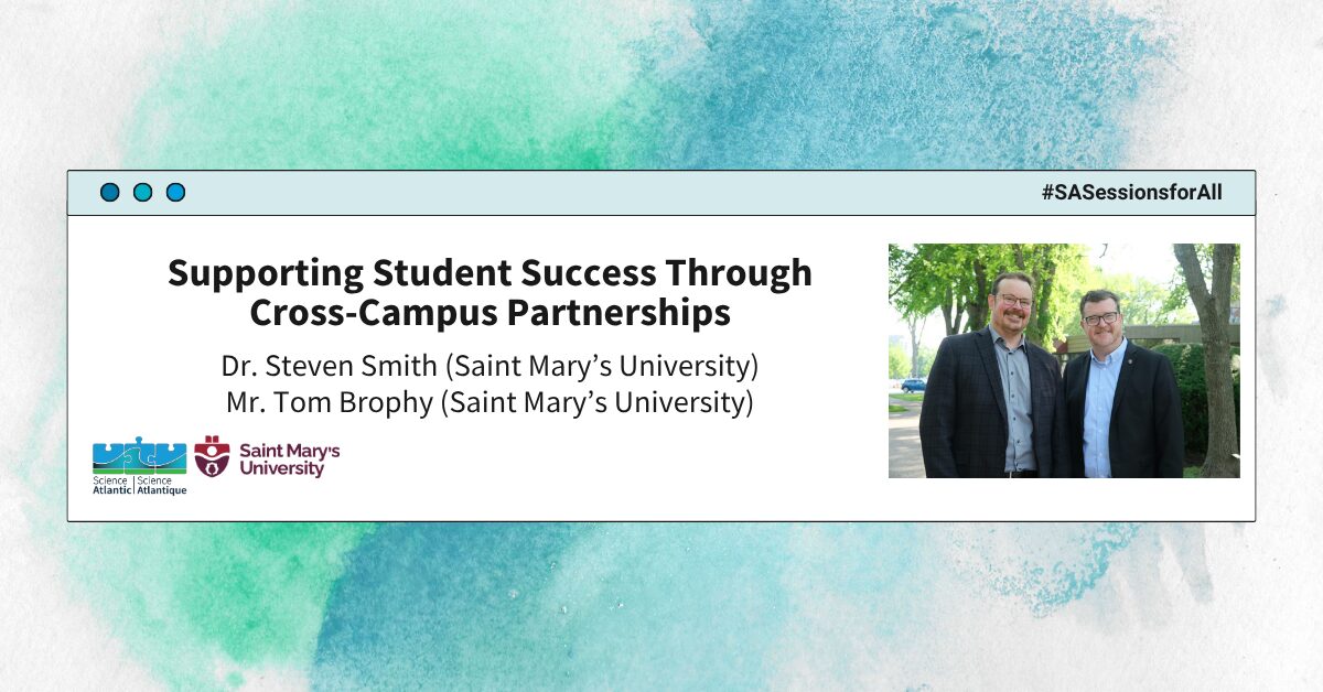 SASA: Supporting Student Success Through Cross-Campus Partnerships Science Atlantic Sessions for All: Supporting Student Success Through Cross-Campus Partnerships